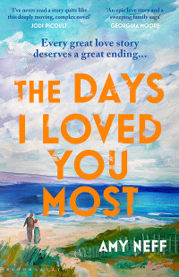 Amy Neff — The Days I Loved You Most: A Novel