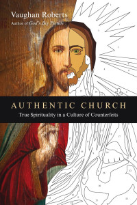 Vaughan Roberts — Authentic Church