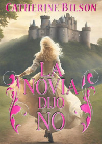 Catherine Bilson — La Novia Dijo No: Una novela de romance escocés de la Regencia (Spanish Edition)