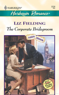 Liz Fielding — Boardroom Bridegrooms 01 -The Corporate Bridegroom