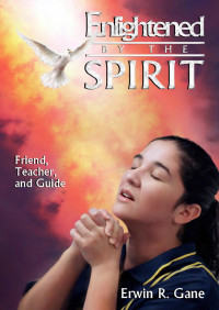 Erwin R. Gane — Enlightened By The Spirit