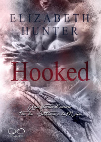 Hunter, Elizabeth — Hooked: Una storia d'amore tra la Settima e la Main (Amori tra la Settima e la Main) (Italian Edition)