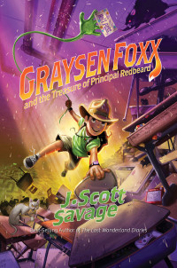 J. Scott Savage — Graysen Foxx and the Treasure of Principal Redbeard