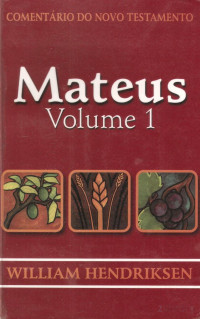 William Hendriksen — Comentário do Novo Testamento - Mateus - Volume 1