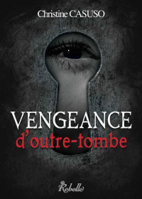 Christine Casuso [Casuso, Christine] — Vengeance d'outre-tombe (Sans Visage) (French Edition)