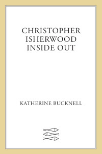 Katherine Bucknell — Christopher Isherwood Inside Out