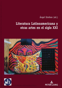 Ángel Esteban — Literatura Latinoamericana y otras artes en el siglo XXI