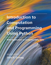 Guttag, John V. — Introduction to Computation and Programming Using Python: With Application to Understanding Data (The MIT Press)