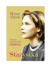 Stażystka. Mój romans z prezydentem Kennedym — Alford Mimi