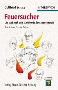 Schatz, Gottfried & Dutton, P. Leslie [Schatz, Gottfried] — Feuersucher: Die Jagd nach dem Geheimnis der Lebensenergie (Erlebnis Wissenschaft) (German Edition)