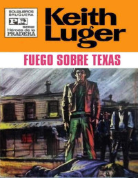 Keith Luger — Fuego sobre Texas