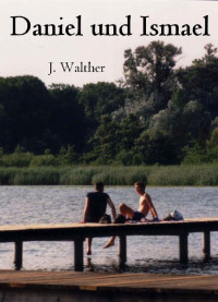 Walther, J. — Daniel und Ismael