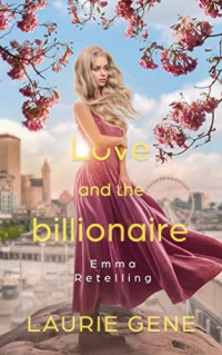 Laurie Gene — Love and the Billionaire: Emma Retelling