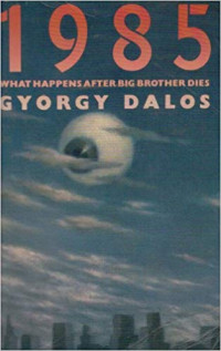 Gyorgy Dalos — 1985 - What Happens After Big Brother Dies