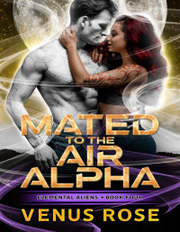 Venus Rose — Mated to the Air Alpha: Elemental Aliens Book 4 ~ a sci fi space alien romance