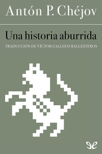 Antón Chéjov — Una historia aburrida