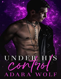 Adara Wolf — Under His Control: Under His Heel [Book 3]