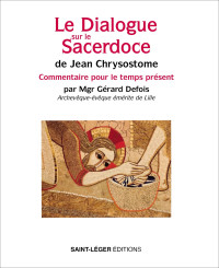 Grard Defois; — Le Dialogue sur le Sacerdoce de Jean Chrysostome