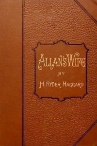 Henry Rider Haggard — Allan's Wife