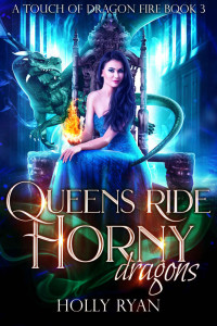 Holly Ryan — Queens Ride Horny Dragons