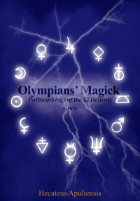 Apuliensis, Hecateus — Olympians' Magick: Pathworkings of the 12 Hellenic Gods (Hellenic Magick)