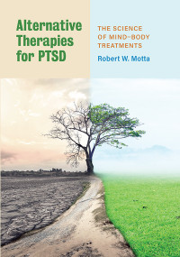 Robert W. Motta; — Alternative Therapies for PTSD