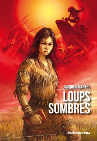 Jacques Martel [Martel, Jacques] — Loups Sombres