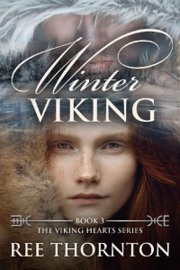 Ree Thornton [Thornton, Ree] — Winter Viking (The Viking Hearts Series Book 3)