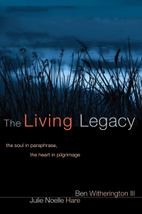 Ben Witherington III;Julie Noelle Hare; — The Living Legacy