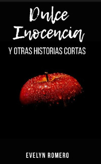 Evelyn Romero — Dulce Inocencia y otras historias cortas (Spanish Edition)