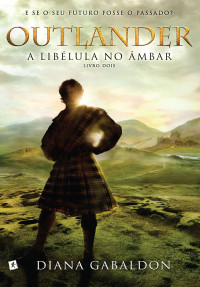 Diana Gabaldon — [Outlander02]Outlander, a Libélula no Âmbar(Oficial)