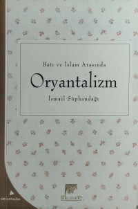 İsmail Süphandağı — Batı ve İslam Arasında Oryantalizm
