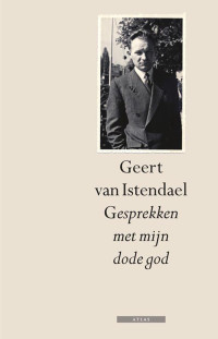 Geert van Istendael — Gesprekken met mijn dode god