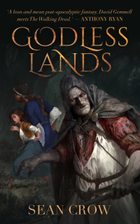 Sean Crow — Godless Lands - Godless Lands, Book 1
