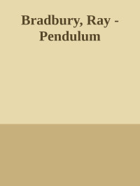 Bradbury, Ray — Pendulum