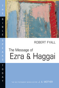 Robert Fyall; — The Message of Ezra & Haggai