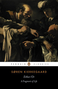 Soren Kierkegaard — Either/Or - A Fragment of Life (Penguin Classics)