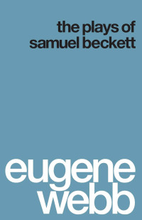 Webb, Eugene; — The Plays of Samuel Beckett