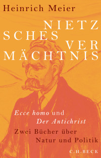 Heinrich Meier; — Nietzsches Vermächtnis