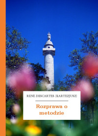 René Descartes (Kartezjusz) — Rozprawa o metodzie