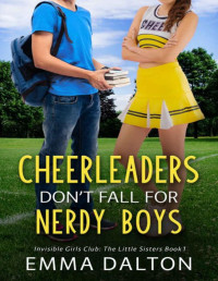 Emma Dalton — Cheerleaders Don’t Fall For Nerdy Boys (Invisible Girls Club: The Little Sisters, Book 1)