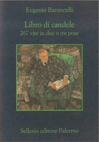 Eugenio Baroncelli — Libro di candele. 267 vite in due o tre pose
