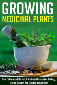 Barbara Glidewell — Growing Medicinal Plants