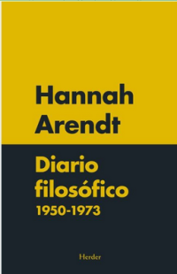 Hannah Arendt — DIARIO FILOSÓFICO 1950-1973 Vol I