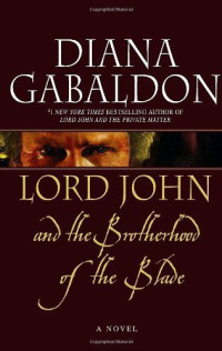 Diana Gabaldon — Lord John and the Brotherhood of the Blade: A Novel