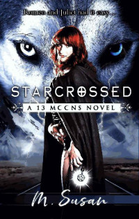 M. Susan — Starcrossed: A Young Adult Paranormal Werewolf Romance (13 Moons)