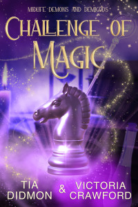 Tia Didmon & Victoria Crawford — Challenge of Magic (Midlife Demons and Demigods Book 12)(Paranormal Women's Midlife Fiction)