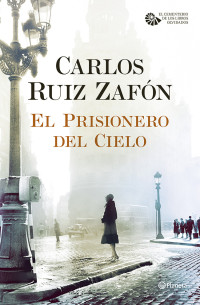 Carlos Ruiz Zafón — El Prisionero del Cielo