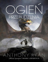 Anthony Ryan — Ogień Przebudzenia