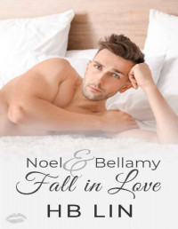 HB Lin — Noel & Bellamy Fall in Love (P*rn Stars Falling in Love)